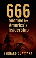 666: Doomed by America's Leadership (1st Edition) B0GF6V6H78 Book Cover
