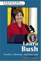Laura Bush: Teacher, Librarian , And First Lady (Ferguson Career Biographies) 0816058865 Book Cover