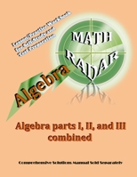 Algebra: Algebra Parts I, II, and III combined 0996045015 Book Cover