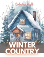 Winter Country Coloring Book: 100+ Unique and Beautiful Designs for All Ages B0CVL6Z15Q Book Cover