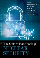 The Oxford Handbook of Nuclear Security 0192847937 Book Cover