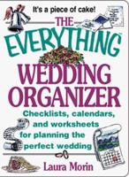 The Everything Wedding Organizer; Checklists, calendars, and worksheets for planning the perfect wedding 1558508287 Book Cover