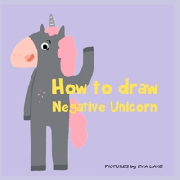 How to draw Negative unicorn (Drawing Animal) B087RC7PMJ Book Cover