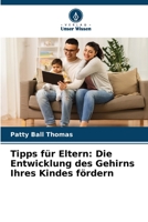 Tipps für Eltern: Die Entwicklung des Gehirns Ihres Kindes fördern 6205845881 Book Cover