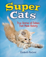 Super Cats: True Stories of Felines That Made History 1554519934 Book Cover
