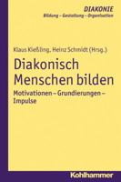 Diakonisch Menschen Bilden: Motivationen - Grundierungen - Impulse 3170226509 Book Cover