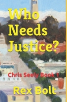 Who Needs Justice? 1087852684 Book Cover