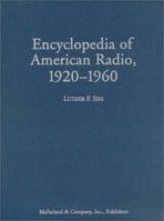 Encyclopedia of American Radio 1920-1960 0786429429 Book Cover