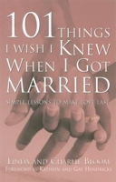 101 Things I Wish I Knew When I Got Married: Simple Lessons to Make Love Last 1577314247 Book Cover