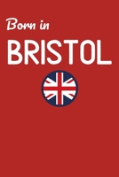 Born In Bristol: UK City Themed Notebook/Journal/Diary 6x9 Inches - 100 Lined A5 Pages - High Quality - Small and Easy To Transport 1676433112 Book Cover