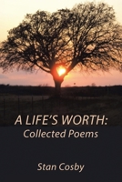 A Life's Worth: Collected Poems 1665534915 Book Cover