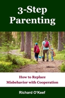 3-Step Parenting: How to Replace Misbehavior with Cooperation 0978788427 Book Cover