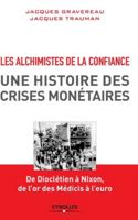 Les alchimistes de la confiance, une histoire des crises monétaires: De Dioclétien à Nixon, de l'or des Medicis à l'euro 2212555725 Book Cover