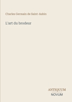L'art du brodeur (French Edition) 3387436734 Book Cover