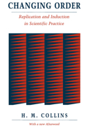 Changing Order: Replication and Induction in Scientific Practice 0226113760 Book Cover