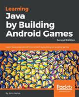 Learning Java by Building Android Games: Learn Java and Android from Scratch By Building Six Exciting Games 1788839153 Book Cover