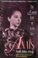 Anaïs: The Erotic Life of Anaïs Nin 0316284319 Book Cover