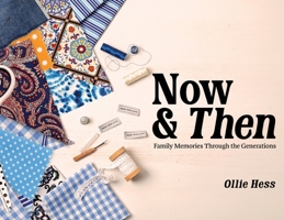 Now & Then: Family Memories Through the Generations B0GXCLLK82 Book Cover
