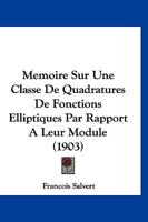 Memoire Sur Une Classe De Quadratures De Fonctions Elliptiques Par Rapport A Leur Module (1903) 1160184550 Book Cover