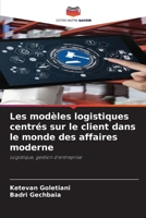 Les modèles logistiques centrés sur le client dans le monde des affaires moderne (French Edition) 6209916120 Book Cover