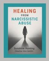 Healing From Narcissistic Abuse B0FFMZ9SHQ Book Cover