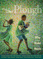 Plough Quarterly No. 31 – Why We Make Music 1636080510 Book Cover