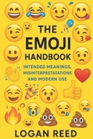 The Emoji Handbook: Intended Meanings, Misinterpretations, and Modern Use (Internet Speak Series) B0G5K6KFM1 Book Cover