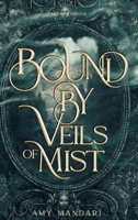 Bound by Veils of Mist 176403631X Book Cover