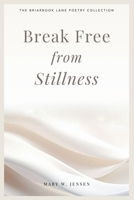 Break Free from Stillness : Poetry 173764374X Book Cover