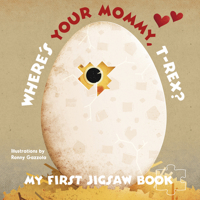 My First Jigsaw Book: Where's Your Mommy, T-Rex? 8854413933 Book Cover