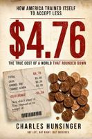 $4.76: How America Trained Itself to Accept Less — and Kept Paying Anyway (The Penny Books) B0H21LT24D Book Cover