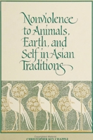 Nonviolence to Animals, Earth, and Self in Asian Traditions (S U N Y Series in Religious Studies) 0791414981 Book Cover