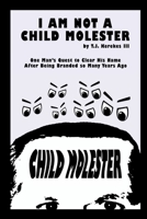 I Am Not A Child Molester B0D7MTJ35D Book Cover