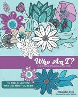 Who Am I?: A Coloring Devotional for Girls 40 Days of Learning Who God Made YOU to Be 1792767080 Book Cover