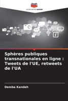 Sphères publiques transnationales en ligne: Tweets de l'UE, retweets de l'UA 6205647494 Book Cover