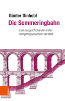Die Semmeringbahn: Eine Baugeschichte Der Ersten Hochgebirgseisenbahn Der Welt 3205202120 Book Cover