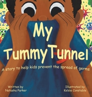 My Tummy Tunnel: A Story to Help Kids Prevent the Spread of Germs 0228845408 Book Cover