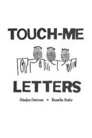 TOUCH-ME LETTERS 1792611595 Book Cover