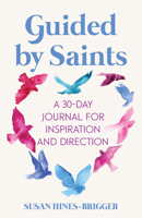 Guided by Saints: A 30-Day Journal for Inspiration and Direction 1632533960 Book Cover