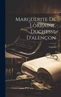 Marguerite De Lorraine, Duchesse D'alençon 1021661147 Book Cover