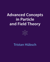 Advanced Concepts in Particle and Field Theory 1009291513 Book Cover