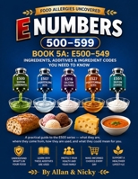 Food Allergies Uncovered E NUMBERS (E 500–E 599): BOOK 5 A: E 500 – 549 INGREDIANTS, ADDITIVES & INGREDIANT CODES (Food Allergy Reference Series Books) B0HHFFZ8WR Book Cover
