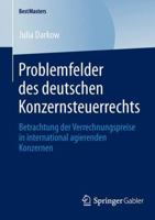 Problemfelder Des Deutschen Konzernsteuerrechts: Betrachtung Der Verrechnungspreise in International Agierenden Konzernen 3658045272 Book Cover