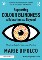 Supporting Colour Blindness in Education and Beyond: A Practical Guide for Teachers and Families 1032148667 Book Cover