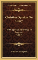 Christian Opinion On Usury: With Special Reference To England (1884) 1016502567 Book Cover