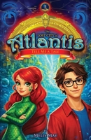 The Lost City of Atlantis, Book 1 of 13 - TELL ME A TALE: A Mythical Epic Underwater Fantasy Adventure for Ages 7-12 B0GSNQNZXF Book Cover