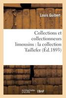 Collections et collectionneurs limousins. La collection Taillefer 2019161052 Book Cover