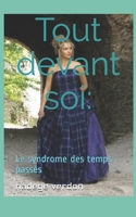 Tout devant soi: Le syndrome des temps passés B08C96QRFR Book Cover