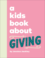 A Kids Book About Giving B0F6572JL6 Book Cover