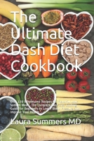 The Ultimate Dash Diet Cookbook: Over 130 Wholesome Recipes for Flavorful Low-Sodium Meals. The Complete Dash Diet Cooking Guide for Beginners to Lower Blood Pressure and Improve Your Health B08VCYD92S Book Cover